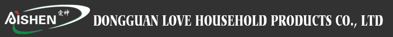 Dongguan Love Household Products co., Ltd